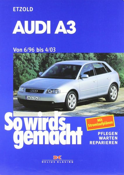 Etzold, Rüdiger Audi A3 6/96 bis 4/03: So wird's gemacht - Band 110