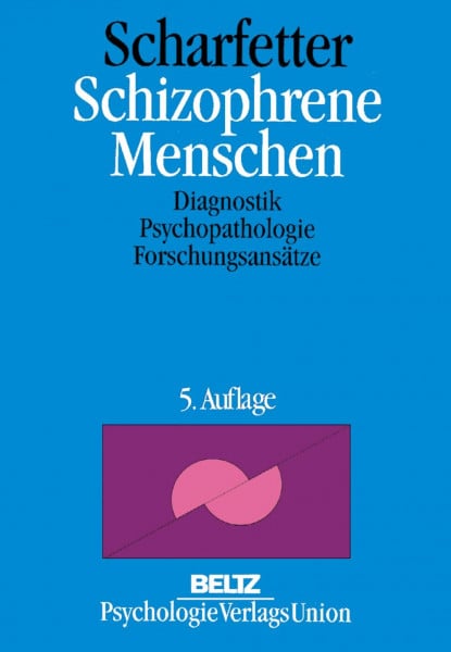 Scharfetter, Christian Schizophrene Menschen: Diagnostik, Psychopathologie, Forschungsansätze