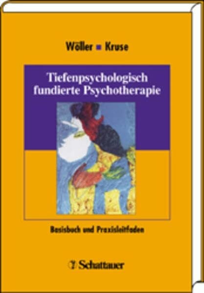 Johannes Kruse Tiefenpsychologisch fundierte Psychotherapie: Basisbuch und Praxisleitfaden