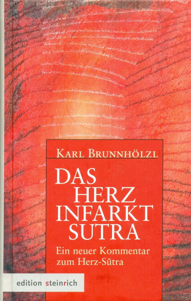 Brunnhölzl, Karl Das Herzinfarkt-Sutra: Ein neuer Kommentar zum Herz-Sutra