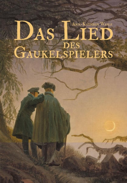 Wasle, Ann-Kathrin Das Lied des Gaukelspielers: ein mystischer Historischenroman zur Zeit des Dreißigjährigen Kriegs