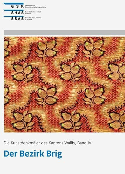 Kuonen Ackermann, Carmela Die Kunstdenkmäler des Kantons Wallis, Band IV: Der Bezirk Brig (Kunstdenkmäler der Schweiz)