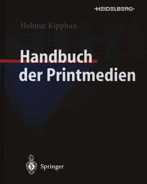 Kipphan, Helmut Handbuch der Printmedien: Technologien und Produktionsverfahren