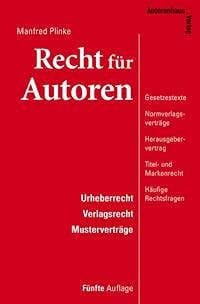 Manfred Plinke Recht für Autoren. Urheberrecht, Verlagsrecht, Musterverträge