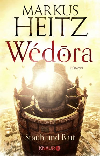 Heitz, Markus Wédora – Staub und Blut: Roman (Die Sandmeer-Chroniken, Band 1)