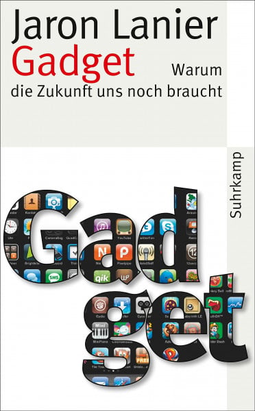 Lanier, Jaron Gadget: Warum die Zukunft uns noch braucht (suhrkamp taschenbuch)