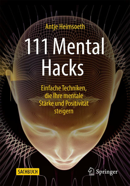 Heimsoeth, Antje 111 Mental Hacks: Einfache Techniken, die Ihre mentale Stärke und Positivität steigern