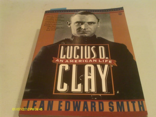 Smith, Jean Edward Lucius D. Clay: An American Life
