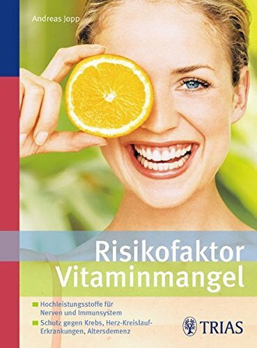 Jopp, Andreas Risikofaktor Vitaminmangel: Hochleistungsstoffe für Nerven und Immunsystem - Schutz gegen Krebs