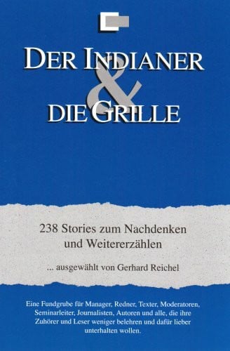 Reichel, Gerhard Der Indianer & die Grille: 238 Storys zum Nachdenken und Weitererzählen
