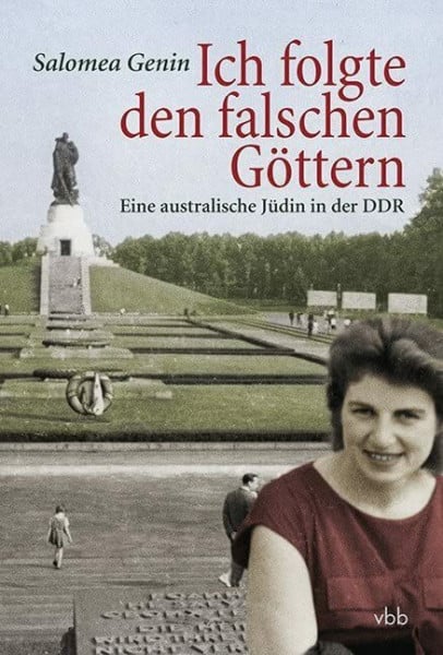 Genin, Salomea Ich folgte den falschen Göttern: Eine australische Jüdin in der DDR