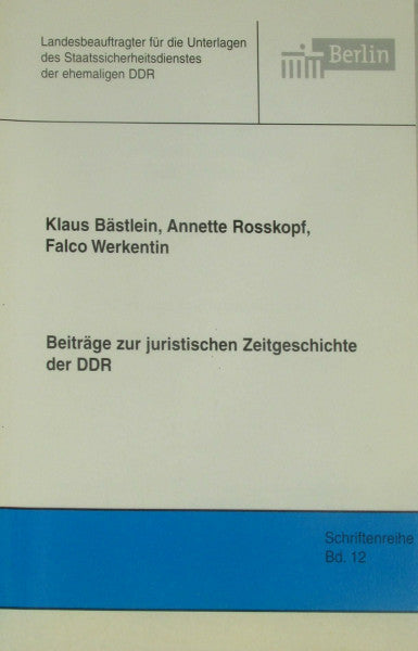 Werkentin, Falco Beiträge zur juristischen Zeitgeschichte der DDR (Schriftenreihe des Berliner Landesbeauftragten für die Unterlagen des Staatssicherheitsdienstes der ehemaligen DDR)