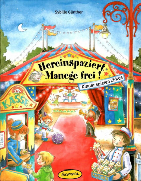 Günther, Sybille Hereinspaziert - Manege frei!: Kinder spielen Zirkus (Praxisbücher für den pädagogischen Alltag)