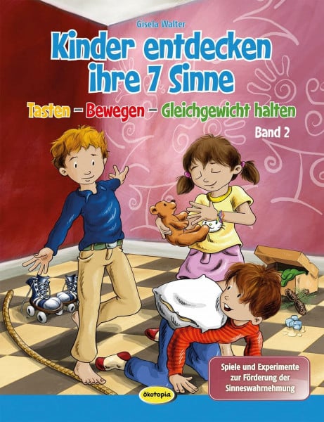 Gisela Walter Kinder entdecken ihre 7 Sinne (Bd.2): Tasten - Bewegen - Gleichgewicht halten Spiele und Experimente zur Förderung der Sinneswahrnehmung