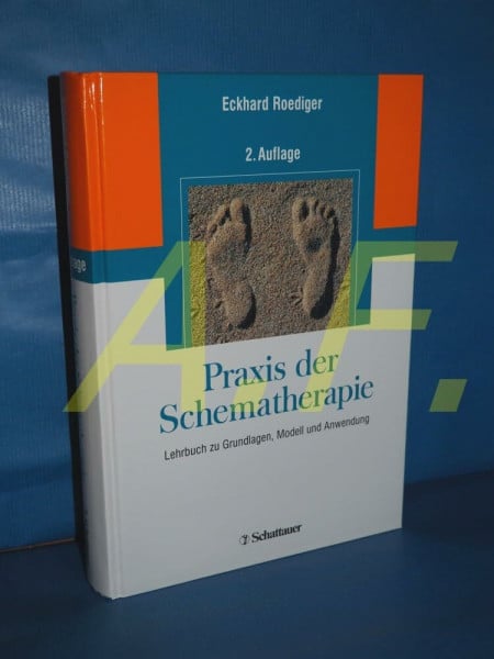 Roediger, Eckhard Praxis der Schematherapie: Lehrbuch zu Grundlagen, Modell und Anwendung