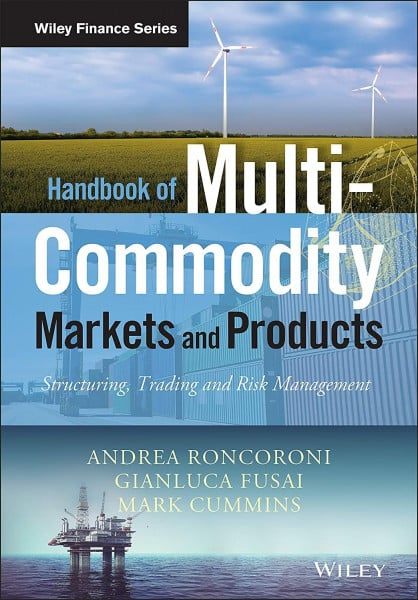 Fusai, Gianluca Handbook of Multi-Commodity Markets and Products: Structuring, Trading and Risk Management (The Wiley Finance Series)