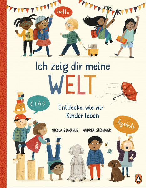 Edwards, Nicola Ich zeig dir meine Welt - Entdecke, wie wir Kinder leben: Sachbilderbuch ab 6 Jahren