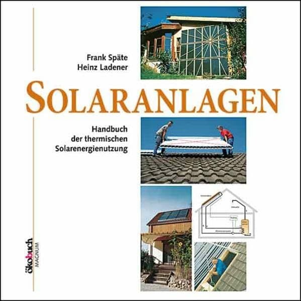 Ladener, Heinz Solaranlagen. Handbuch der thermischen Solarenergienutzung