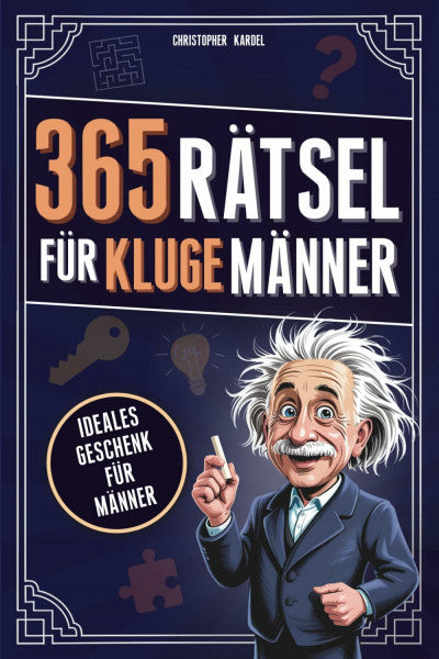 Kardel, Christopher 365 Rätsel für kluge Männer: Das Rätselbuch voller Denkspiele & Logikrätsel für Männer Mit Grips | Ideale Beschäftigung für Erwachsene