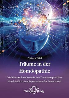 Vakil, Prakash Träume in der Homöopathie: Leitfaden zur homöopathischen Trauminterpretation einschließlich eines Repertoriums der Traummittel