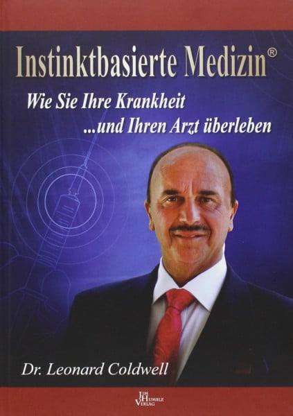 Coldwell, Leonard Instinktbassierte Medizin: Wie Sie Ihre Krankheit ...und Ihren Arzt überleben