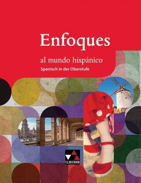 Dohrn, Bettina Enfoques al mundo hispánico - Spanisch in der Oberstufe / Enfoques al mundo hispánico Schülerband: Spanisches Lesebuch für die Oberstufe