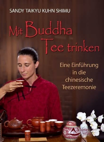 Kuhn Shimu, Sandy Taikyu Mit Buddha Tee trinken: Eine Einführung in die chinesische Teezeremonie