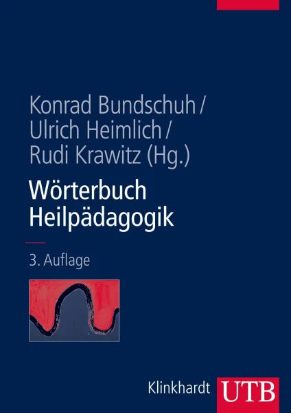 Bundschuh, Prof. Dr. Konrad Wörterbuch Heilpädagogik: Ein Nachschlagewerk für Studium und pädagogische Praxis (Uni-Taschenbücher L)