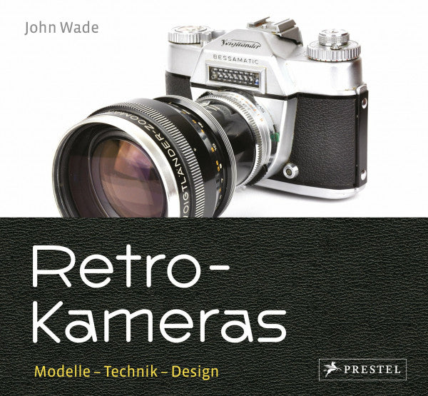 Wade, John Retro-Kameras: Modelle - Technik - Design