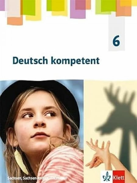 Klett Deutsch kompetent 6. Ausgabe Sachsen, Sachsen-Anhalt, Thüringen Gymnasium: Schulbuch mit Medien Klasse 6 (Deutsch kompetent. Ausgabe für Sachsen, Sachsen-Anhalt, Thüringen Gymnasium ab 2019)