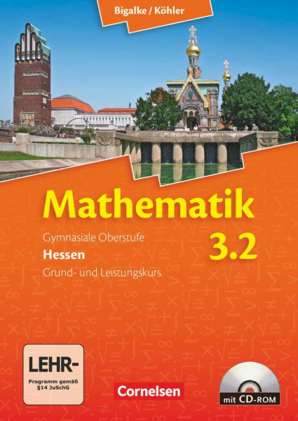 Bigalke, Anton Bigalke/Köhler: Mathematik - Hessen - Bisherige Ausgabe - Band 3.2: Grund- und Leistungskurs - 4. Halbjahr: Schülerbuch mit CD-ROM