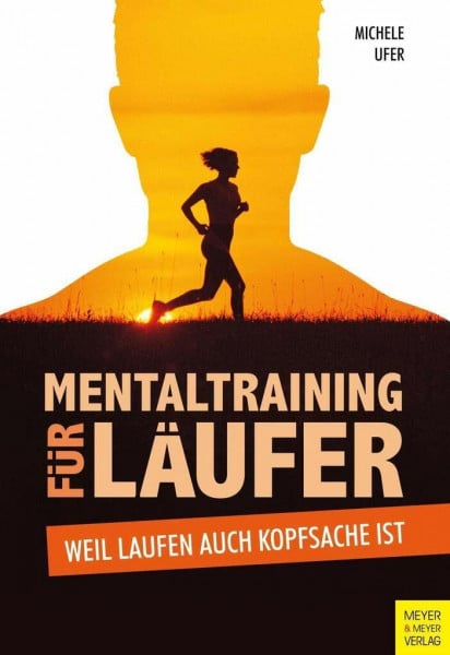 Ufer, Michele Mentaltraining für Läufer: Weil Laufen auch Kopfsache ist