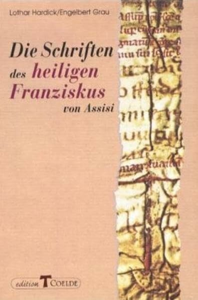 Grau, Engelbert Die Schriften des heiligen Franziskus von Assisi: Einführung, Übersetzung, Erläuterungen (Franziskanische Quellenschriften)
