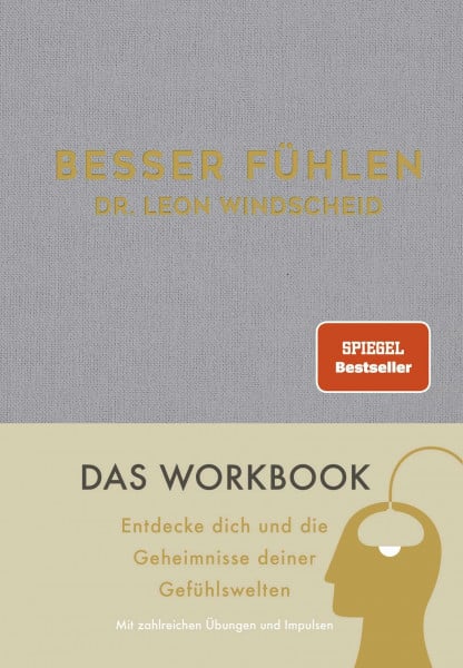 Windscheid, Dr. Leon Besser fühlen: Entdecke dich und die Geheimnisse deiner Gefühlswelten | Das Workbook zum Spiegel-Bestseller-Platz-1