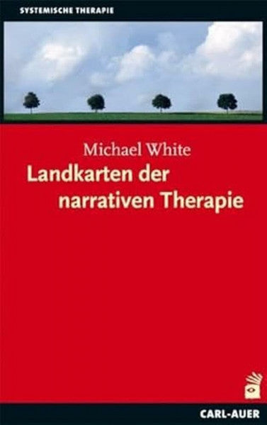 White, Michael Landkarten der narrativen Therapie (Systemische Therapie und Beratung)