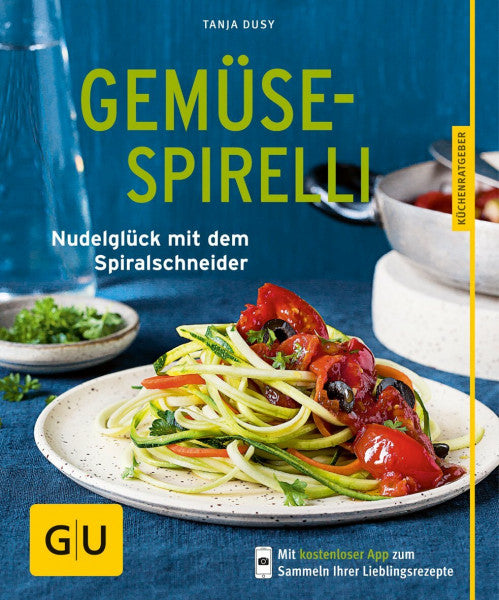 Dusy, Tanja Gemüse-Spirelli: Nudelglück mit dem Spiralschneider (GU Küchenratgeber Classics)