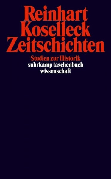 Koselleck, Reinhart Zeitschichten: Studien zur Historik (suhrkamp taschenbuch wissenschaft)
