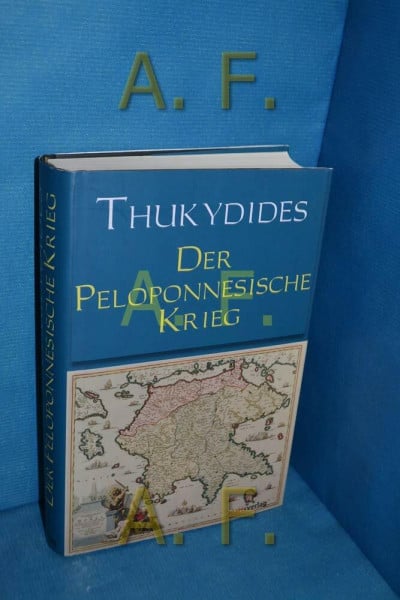 Thukydides Der Peloponnesische Krieg: Vollständige Ausgabe. Eingel. v. Hermann Strasburger.