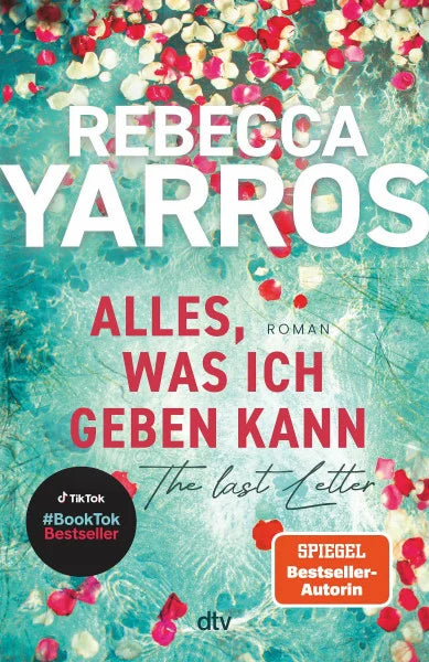 Yarros, Rebecca Alles, was ich geben kann – The Last Letter: Roman | »Eine ergreifende, herzzerreißende und zutiefst inspirierende Liebesgeschichte.« InTouch Weekly