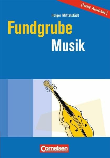 Holger Mittelstädt Fundgrube - Sekundarstufe I und II: Fundgrube Musik