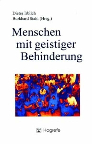 Irblich, Dieter Menschen mit geistiger Behinderung: Psychologische Grundlagen, Konzepte und Tätigkeitsfelder