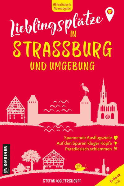 Woltersdorff, Stefan Lieblingsplätze in Straßburg und Umgebung: Aktual. Neuausgabe 2025
