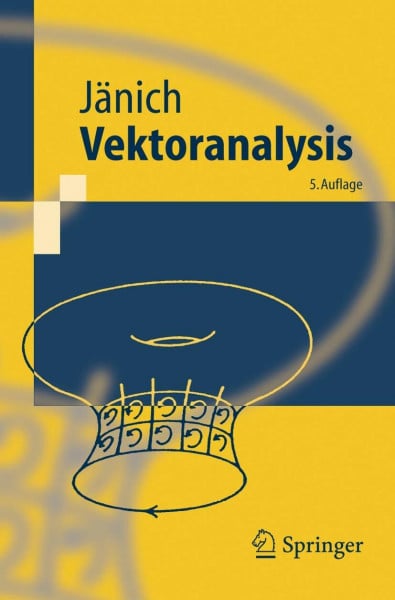 Jänich, Klaus Vektoranalysis: Mit 120 Testfragen u. 52 Übungsaufg. (Springer-Lehrbuch)
