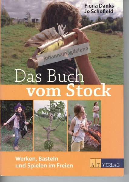 Danks, Fiona Das Buch vom Stock: Werken, Basteln und Spielen im Freien