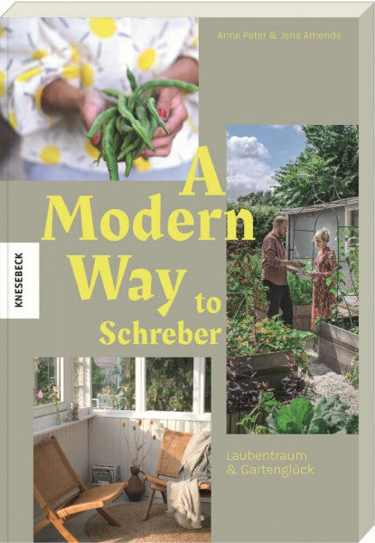 Peter, Anne A Modern Way to Schreber - Laubentraum & Gartenglück