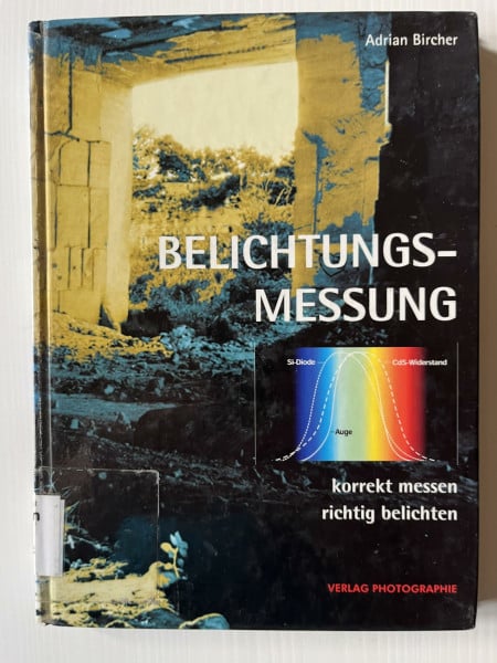 Bircher, Adrian Belichtungsmessung. Korrekt messen, richtig belichten.