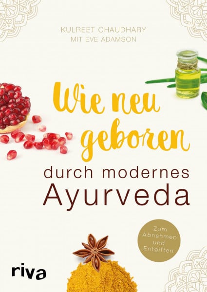 Adamson, Eve Wie neugeboren durch modernes Ayurveda: Zum Abnehmen und Entgiften