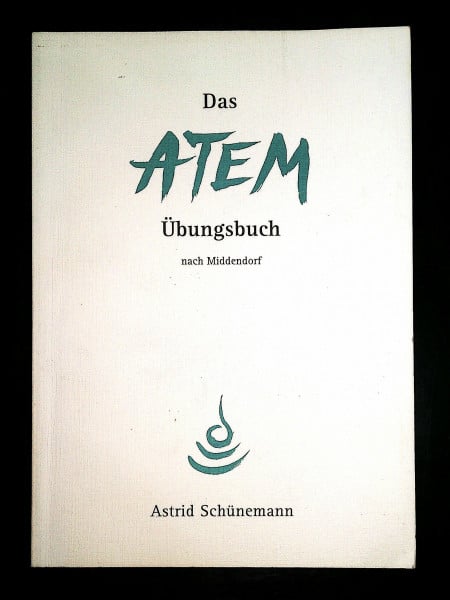 Schünemann, Astrid Das Atem-Übungsbuch nach Middendorf