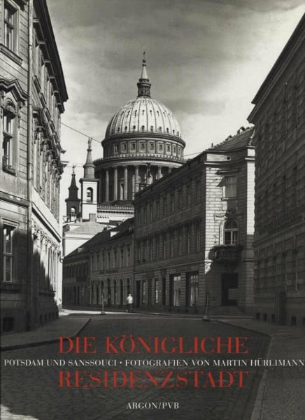 Giersberg, Hans J Die königliche Residenzstadt: Potsdam und Sanssouci