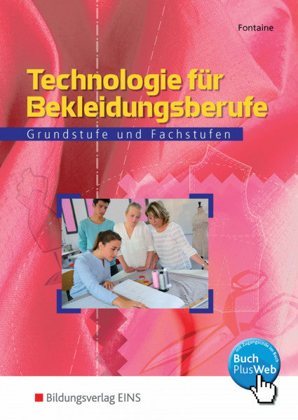 Fontaine, Arthur Technologie für Bekleidungsberufe, Lehrbuch: Grundstufe und Fachstufen: Schülerband